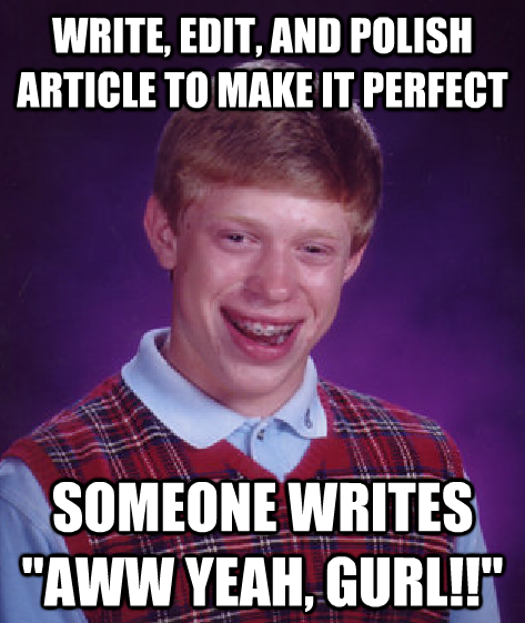 An example of the meme Bad Luck Brian, joking about an incident in Journalism this year. 
